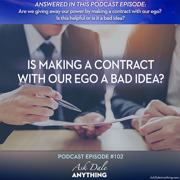 Episode 102 – Is Making a Contract with Our Ego a Bad Idea?