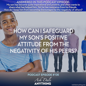 Episode 106 – How Can I Safeguard My Son’s Positive Attitude from the Negativity of His Peers?