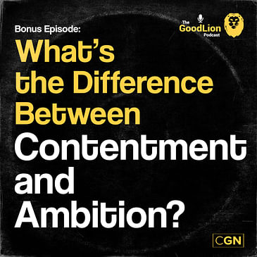The Difference Between Contentment and Ambition (Bonus)