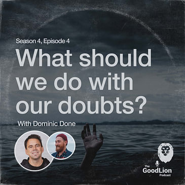 What should we do with our doubts? - ft. Dominic Done