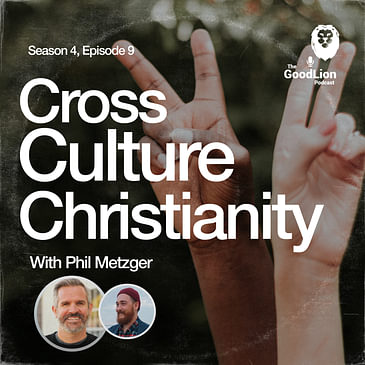 Cross-Culture Christianity - With Phil Metzger