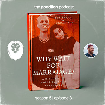 Why Wait For Marriage? (With Jon Keith and Jordan Aly) - A Discussion on dating and sexuality.