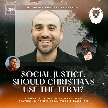 Social Justice: Should Christians use the term, or avoid it? - With Dave Lomas, ft. arguments from Voddie Baucham