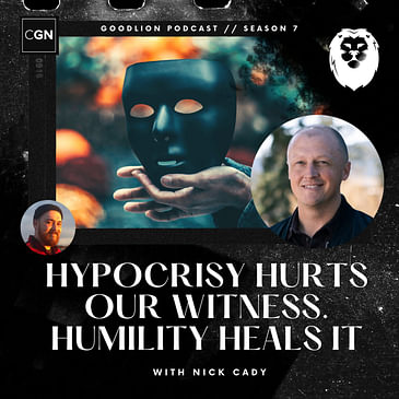 Hypocrisy Hurts Our Witness. Humility Heals It - Nick Cady