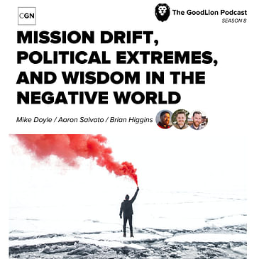 Mission Drift, Political Extremes, and Wisdom in the Negative World - Mike Doyle