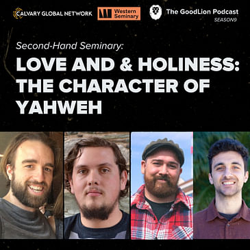 Love & Holiness - The Character of Yahweh (2nd Hand Seminary) | Jon Markey, Austin Palmer, & Johnny Golightly