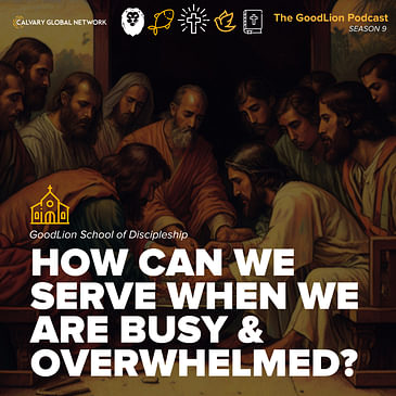 How can we serve when we are busy and overwhelmed?