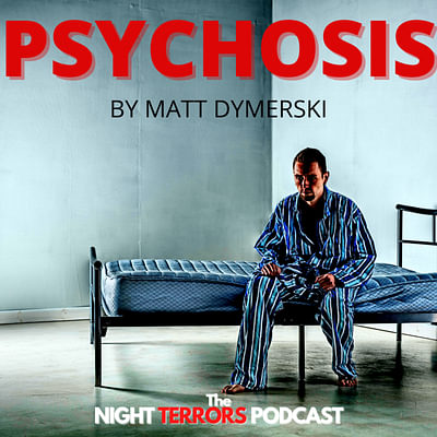 Psychosis by Matt Dymerski