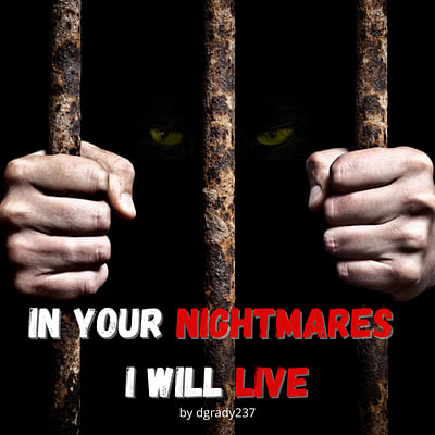 In your nightmares I will live by Dgrady237