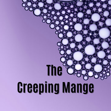 The Creeping Mange