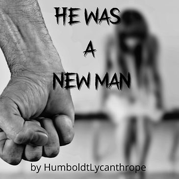 Disturbing story! "He was a new man" by HumboldtLycanthrope