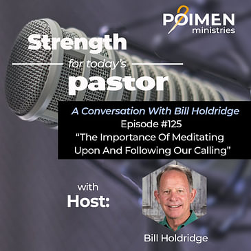 125 - The Importance of Meditating Upon and Following Our Calling