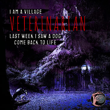CLANCYPASTA | "I Am a Village Veterinarian. Last Week, I Saw a Dog Come Back to Life" by Mike Jesus