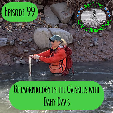 Episode 99 - Catskills Geomorphology with Dany Davis