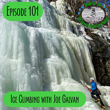 Episode 101 - Ice Climbing with Joe Galvan