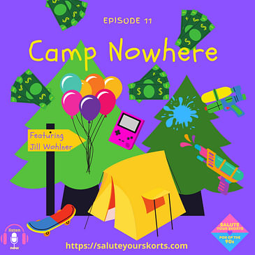 Camp Nowhere Featuring Jill Wohlner