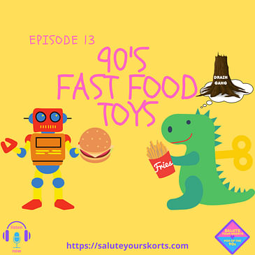 Salute Your Skorts Presents: 90's Fast Food Toys