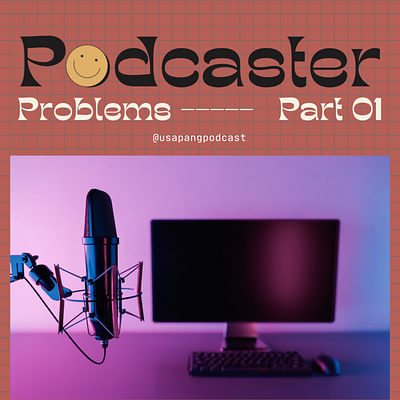 Podcaster Problems Part 1