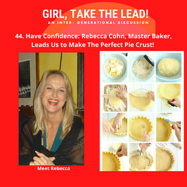 44. Have Confidence: Rebecca Cohn, Master Baker, Leads Us to Make The Perfect Pie Crust!