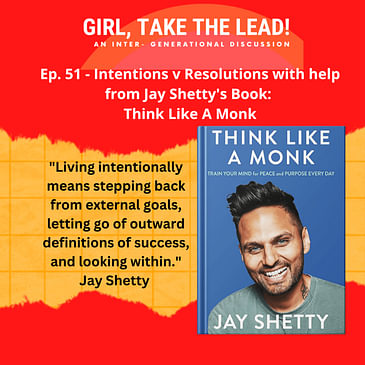 51. Intentions v Resolutions with help from Jay Shetty’s book: Think Like a Monk, Train Your Mind for Peace and Purpose Every Day