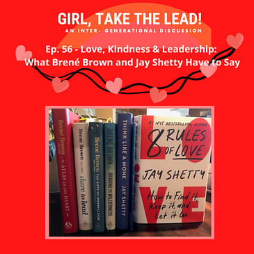 56. Love, Kindness, & Leadership: Checking in w Brené Brown (Atlas of the Heart, Braving the Wilderness, Dare to Lead, Gifts of Imperfection) & Jay Shetty (Think Like A Monk, 8 Rules of Love)