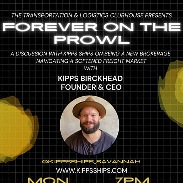 Episode #75 Forever on the Prowl: Developing Business as a Start Freight Brokerage in a Soft Market with Kipps Birckhead of Kipps Ships