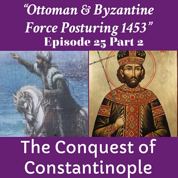 "Ottoman & Byzantine Military Postures" The Conquest of Constantinople Part 2: Episode 25