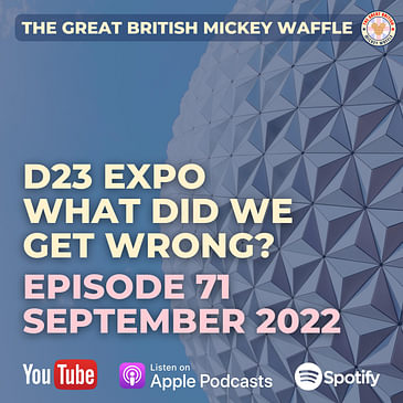 Episode 71: D23 Expo 2022 - What did we get wrong? - September 2022