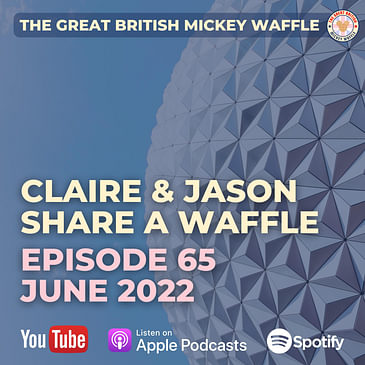 Episode 65: Claire & Jason Share A Waffle - June 2022