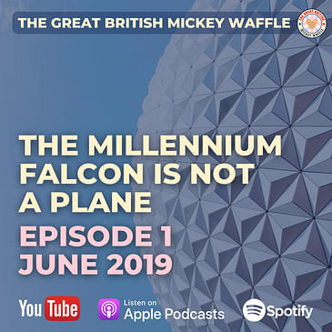 Episode 1: The Millennium Falcon is not a Plane! - June 2019