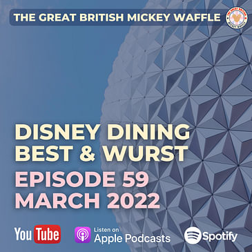 Episode 59: Disney Dining - Best and Wurst - March 2022
