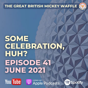 Episode 41: “Some Celebration, Huh?” - June 2021