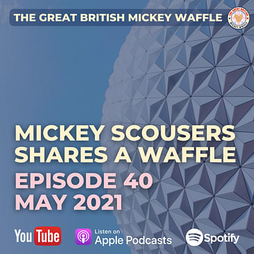 Episode 40: Mickey Scousers Share A Waffle - May 2021