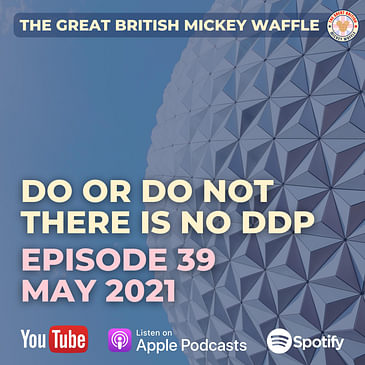 Episode 39: Do or do not, there is no DDP - May 2021