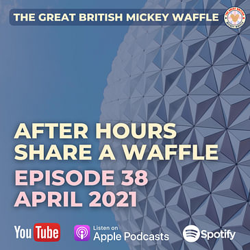 Episode 38: After Hours Shares A Waffle - April 2021