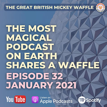 Episode 32: The Most Magical Podcast on Earth Shares a Waffle - January 2021