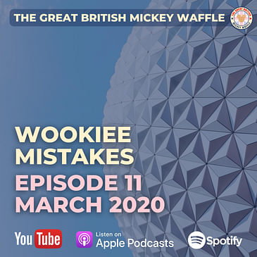 Episode 11: Wookiee Mistakes - March 2020