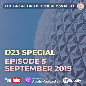 Episode 5: D23 Special - September 2019