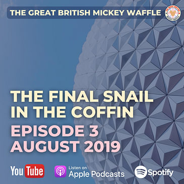Episode 3: The final snail in the coffin - August 2019