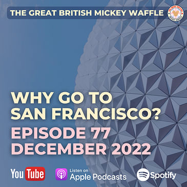 Episode 77: Why go to San Francisco? | December 2022