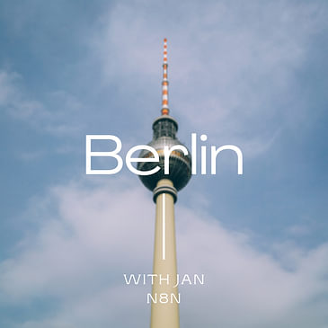 #5: In Berlin, Jan tells me the story of the automation tool n8n that he created