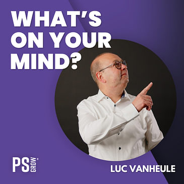 180 Luc Vanheule About Managing Teams, Working In Different Cultures & How Sales Changed The Last 20 Years | What's On Your Mind?