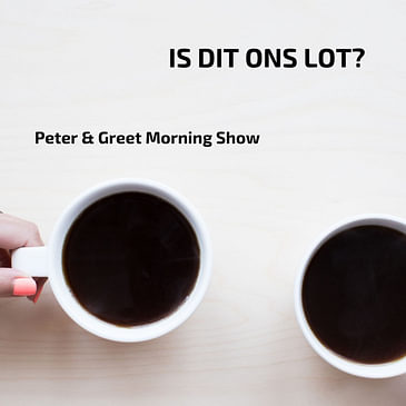 The Peter & Greet Morning Show EP44 | Is dit ons lot?