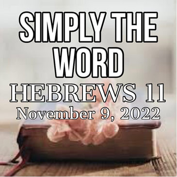 SIMPLY THE WORD-HEBREWS 11