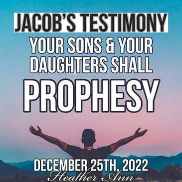 YOUR SONS AND YOUR DAUGHTERS SHALL PROPHESY - Heather Ann