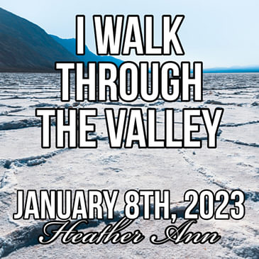 I WALK THROUGH THE VALLEY - Heather Ann