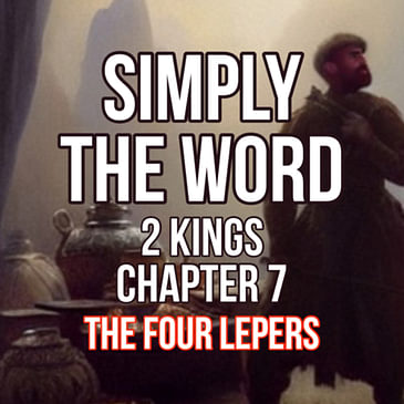 2 KINGS Chapter 7- The FOUR Lepers