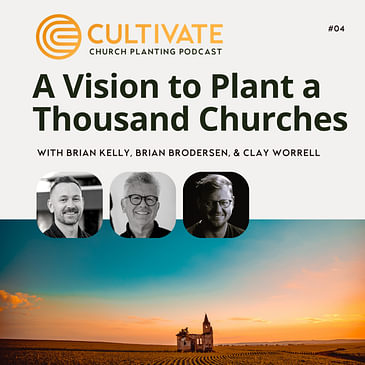 A Vision to Plant a Thousand Churches - Brian Brodersen & Clay Worrell