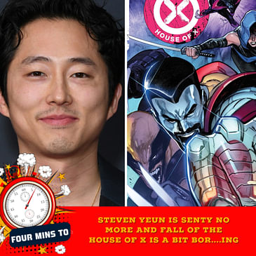 Steven Yeun Is Senty No More and Fall Of The House Of X Is A Bit Bor….ing.