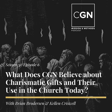 What Does CGN Believe about Charismatic Gifts and Their Use in the Church Today?